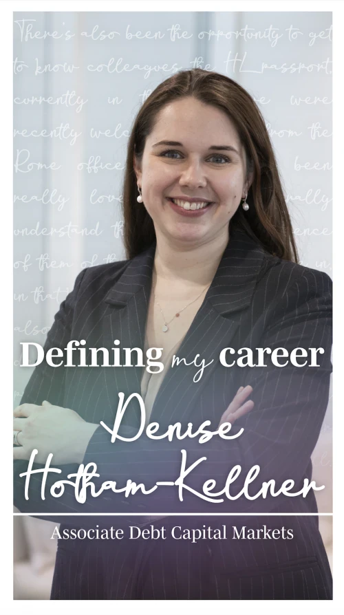 Denise, an Associate in our London debt capital markets team, shares what drew her to Hogan Lovells — from the firm’s global reach and the opportunity to work with impressive clients, to its